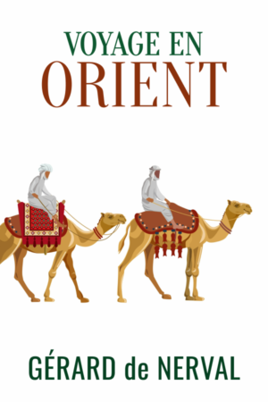 Read Voyage en Orient by Gérard de Nerval on Bhuuks